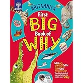 Britannica's First Big Book of Why: Why can't penguins fly? Why do we brush our teeth? Why does popcorn pop? The ultimate book of answers for kids who need to know WHY!