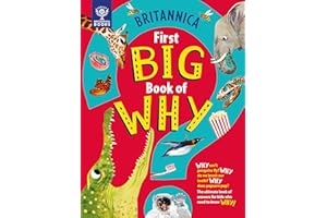 Britannica's First Big Book of Why: Why can't penguins fly? Why do we brush our teeth? Why does popcorn pop? The ultimate book of answers for kids who need to know WHY!