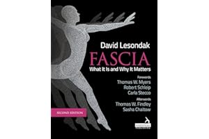 Fascia - What It Is, and Why It Matters, Second Edition