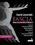 Fascia – What It Is, and Why It Matters, Second Edition
