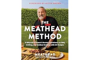 The Meathead Method: A BBQ Hall of Famer's Secrets and Science on BBQ, Grilling, and Outdoor Cooking with 114 Recipes—A Barbe