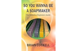 SO YOU WANNA BE A SOAPMAKER