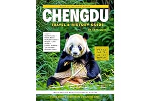CHENGDU TRAVEL & HISTORY GUIDE 2027 (FULL COLOR): Your Complete Companion to Heritage Sites, Local Cuisine, and Cultural Expe