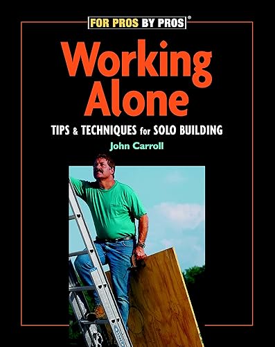 Download Working Alone: Tips & Techniques for Solo Building PDF
