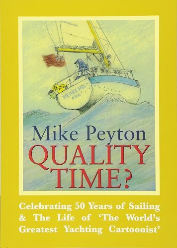 Download Quality Time?: Celebrating 50 Years of Sailing & the Life of 'the World's Greatest Yachting Cartoonist' PDF