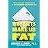 Why Diets Make Us Fat: The Unintended Consequences of Our Obsession With Weight Loss