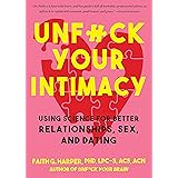 Unfuck Your Intimacy: Using Science for Better Relationships, Sex, and Dating (5-Minute Therapy)