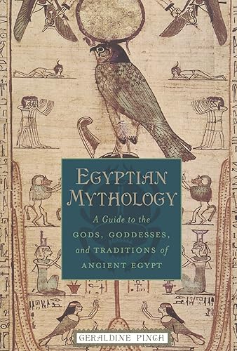 Download Egyptian Mythology: A Guide to the Gods, Goddesses, and Traditions of Ancient Egypt PDF