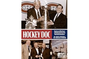 Hockey Doc: Cinquante ans d’anecdotes médicales avec le Club de hockey Canadien (French Edition)