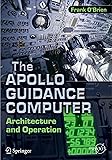 The Apollo Guidance Computer: Architecture and Operation (Springer Praxis Books)