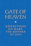 Gate of Heaven: Reflections on Mary, The Mother of