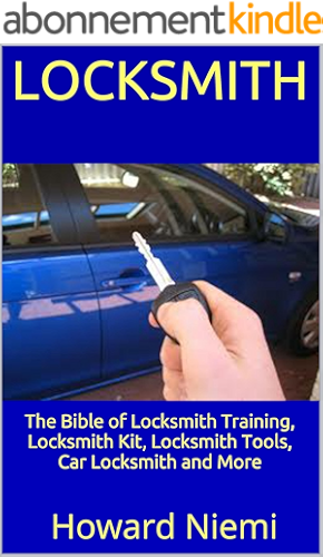 Download Locksmith: The Bible of Locksmith Training, Locksmith Kit, Locksmith Tools, Car Locksmith and More (English Edition) PDF