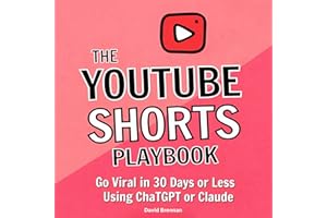 The YouTube Shorts Playbook: Go Viral in 30 Days or Less Using ChatGPT or Claude