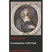 Communion with God: Of Communion with God the Father, Son, and Holy Ghost