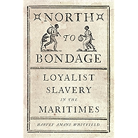 North to Bondage: Loyalist Slavery in the Maritimes book cover