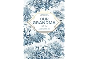 Timeless Tales - The Life Story of Our Grandma : A Guided Journal and Memory Keepsake Book: Cherish Memories and Stories: A Heartfelt Journey Through Grandma's Life