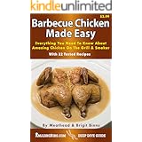 Barbecue Chicken Made Easy: Everything You Need To Know About Amazing Chicken On the Grill & Smoker (Deep Dive Guides Book 3)