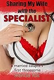 Sharing My Wife With The Specialist: A Married