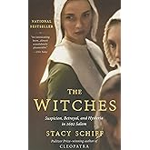 The Witches: Suspicion, Betrayal, and Hysteria in 1692 Salem
