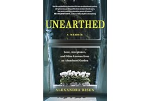Unearthed: Love, Acceptance, and Other Lessons from an Abandoned Garden