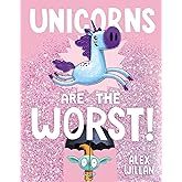 Unicorns Are the Worst! (The Worst! Series)