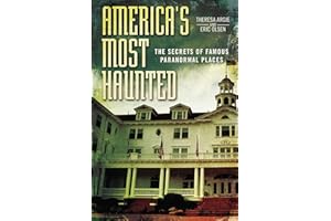 America's Most Haunted: The Secrets of Famous Paranormal Places