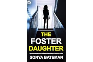 The Foster Daughter: An absolutely addictive and unputdownable psychological thriller