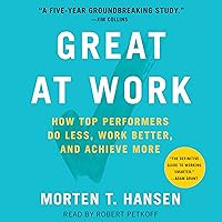 Great at Work: How Top Performers Work Less and Achieve More