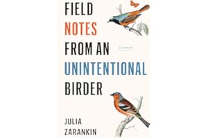 Field Notes from an Unintentional Birder: A Memoir