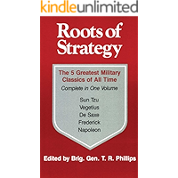 Roots of Strategy: Book 1: The 5 Greatest Military Classics of All Time Complete in One Volume book cover Roots of Strategy: Book 1: The 5 Greatest Military Classics of All Time Complete in One Volume book cover