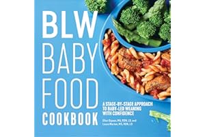 BLW Baby Food Cookbook: A Stage-by-Stage Approach to Baby-Led Weaning with Confidence