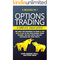 OPTIONS TRADING - A COMPLETE CRASH COURSE : 4 Books in 1. The Bible for Beginners to Grow $1,000 into $5,000 in the… book cover OPTIONS TRADING - A COMPLETE CRASH COURSE : 4 Books in 1. The Bible for Beginners to Grow $1,000 into $5,000 in the… book cover