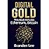 Digital Gold: This Book Includes- Ethereum, Bitcoin