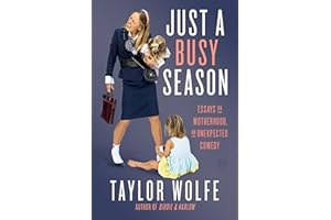 Just a Busy Season: Essays on Motherhood, an Unexpected Comedy