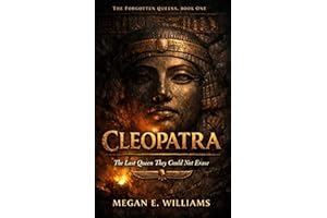 Cleopatra: The Last Queen They Could Not Erase (The Forgotten Queens Book 1)