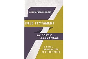 The Old Testament in Seven Sentences: A Small Introduction to a Vast Topic (Introductions in Seven Sentences)