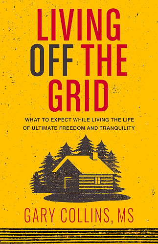 Download Living Off The Grid: What to Expect While Living the Life of Ultimate Freedom and Tranquility (English Edition) PDF