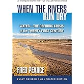 When the Rivers Run Dry, Fully Revised and Updated Edition: Water-The Defining Crisis of the Twenty-First Century