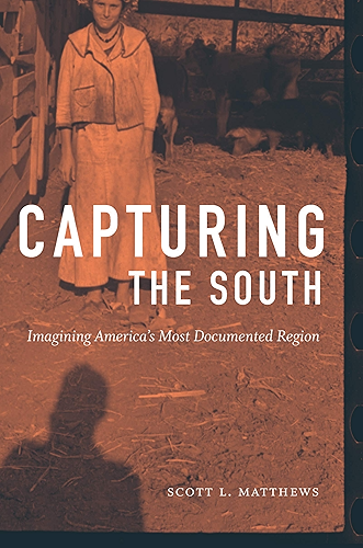 Download Capturing the South: Imagining America's Most Documented Region (Documentary Arts and Culture, Published in association with the Center for Documentary Studies at Duke University) (English Edition) PDF