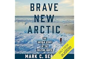 Brave New Arctic: The Untold Story of the Melting North