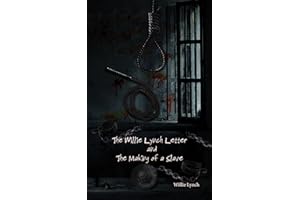 The Willie Lynch Letter and The Making of a Slave