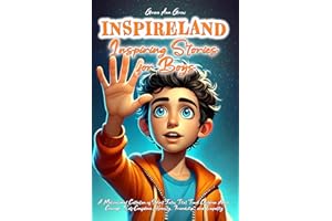 INSPIRELAND. Inspiring Stories for Boys: A Motivational Collection of Short Tales That Teach Children About Courage, Self-Con