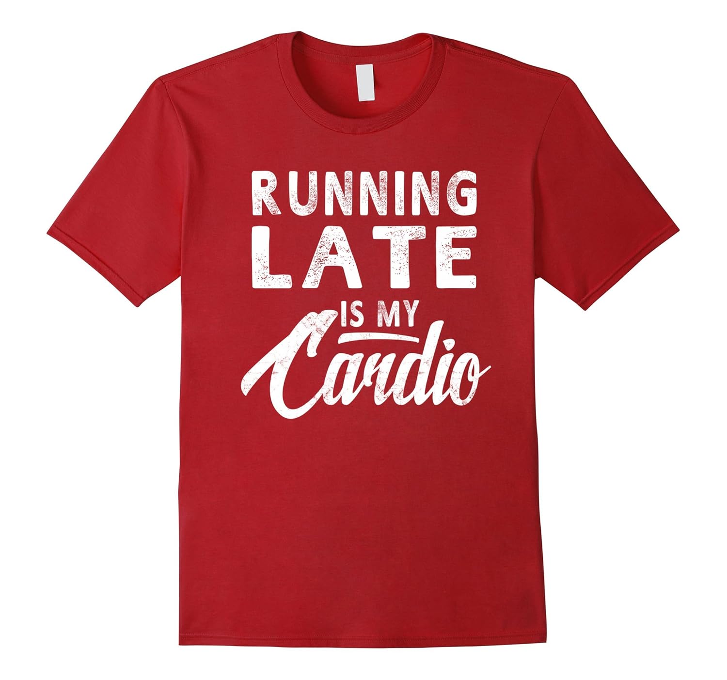 Running Late Is My Cardio Funny Tshirt For Women Men Gift