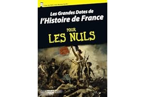 Les grandes dates de l'histoire de France Pour Les Nuls (French Edition)