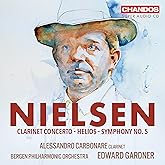 Nielsen: Helios; Clarinet Concerto; Symphony No. 5