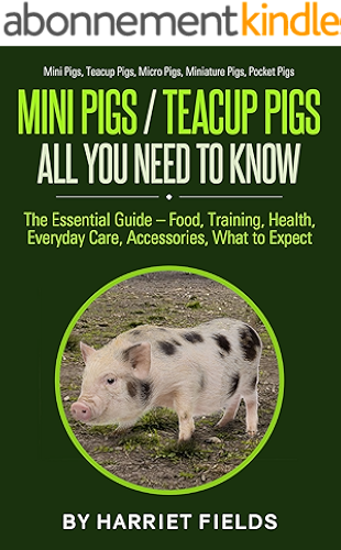 Download Mini Pigs/Teacup Pigs All You Need To Know: The Essential Guide ? Food, Training, Health, Everyday Care, Accessories What to Expect Mini Pigs, Teacup Pigs, ... Pigs, Pocket Pigs (English Edition) PDF