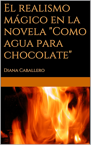 Download El realismo mágico en la novela 'Como agua para chocolate' de Laura Esquivel (Spanish Edition) PDF