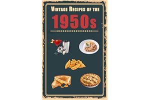 Vintage Recipes of the 1950s: A Cookbook Representing Popular Food Culture Post World War II (Vintage & Retro Recipes)