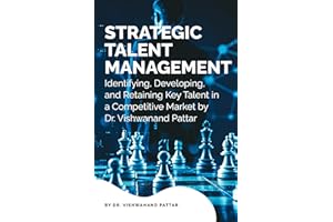Strategic Talent Management: Identifying, Developing, and Retaining Key Talent in a Competitive Market
