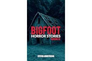 Bigfoot Horror Stories: Volume 12